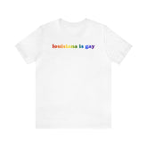 Louisiana is Gay Pride T-Shirt: LGBTQ+ Flag Gradient Tee