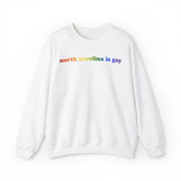 North Carolina is Gay Pride Sweatshirt: LGBTQ+ Flag Gradient Sweater