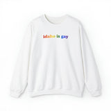 Idaho is Gay Pride Sweatshirt: LGBTQ+ Flag Gradient Sweater