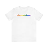 Wisconsin is Gay Pride T-Shirt: LGBTQ+ Flag Gradient Tee