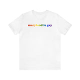 Maryland is Gay Pride T-Shirt: LGBTQ+ Flag Gradient Tee