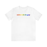 Colorado is Gay Pride T-Shirt: LGBTQ+ Flag Gradient Tee
