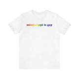 Mississippi is Gay Pride T-Shirt: LGBTQ+ Flag Gradient Tee