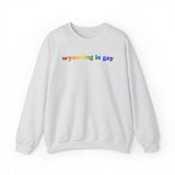 Wyoming is Gay Pride Sweatshirt: LGBTQ+ Flag Gradient Sweater