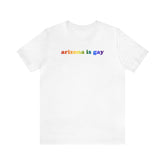 Arizona is Gay Pride T-Shirt: LGBTQ+ Flag Gradient Tee