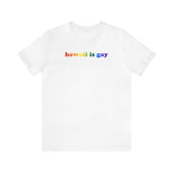 Hawaii is Gay Pride T-Shirt: LGBTQ+ Flag Gradient Tee