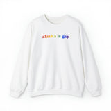 Alaska is Gay Pride Sweatshirt: LGBTQ+ Flag Gradient Sweater